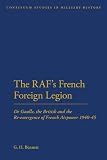 The RAF's French Foreign Legion, 1940-45 : De Gaulle, the British and the re-emergence of French airpower