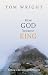How God Became King: Getting to the heart of the Gospels