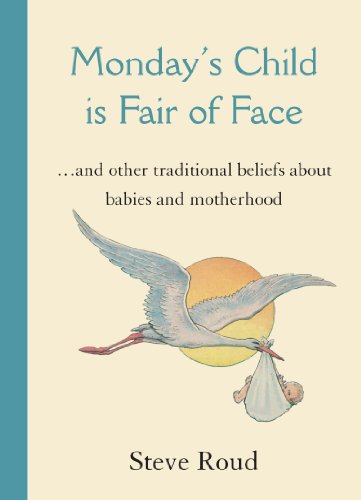 Monday's Child is Fair of Face: and Other Traditional Beliefs about Babies and Motherhood
