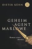 Geheimagent Marlowe: Roman eines Mordes - Dieter K&uuml;hn