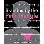 Branded by the Pink Triangle by Ken Setterington