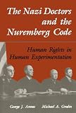 The Nazi Doctors and the Nuremberg Code: Human Rights in Human Experimentation