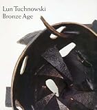 Luc Tuchnowski : bronze age ; recent sculpture 2003-2007