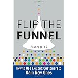 Flip the Funnel: How to Use Existing Customers to Gain New Ones