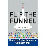 Flip the Funnel: How to Use Existing Customers to Gain New Ones