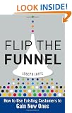 Flip the Funnel: How to Use Existing Customers to Gain New Ones