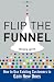 Flip the Funnel: How to Use Existing Customers to Gain New Ones