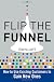 Flip the funnel : how to use existing customer to gain new ones
