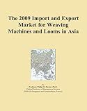 The 2009 Import and Export Market for Weaving Machines and Looms in Asia