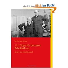 111 Tipps f�r besseres Arbeitsklima: Seien Sie inspirierend!