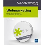 Webmarketing - D�finir, mettre en pratique et optimiser sa strat�gie 2.0par Guillaume EOUZAN