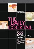 The Daily Cocktail: 365 Intoxicating Drinks and the Outrageous Events That Inspired Them