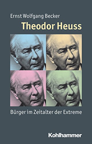Theodor Heuss: Bürger im Zeitalter der Extreme (Mensch - Zeit - Geschichte) (German Edition)