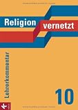 Produkt-Bild: Religion vernetzt 10: Unterrichtswerk f&uuml;r katholische Religionslehre an Gymnasien. Lehrerkommentar