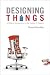 Designing Things: A Critical Introduction to the Culture of Objects