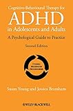 Cognitive-behavioural therapy for ADHD in adolescents and adults : a psychological guide to practice