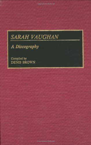 Brown, Denis's Sarah Vaughan: A Discography (Discographies) by Brown, Denis published by Greenwood Press [Hardcover] (1991)