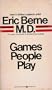 Games People Play - The Psychology of Human Relationships