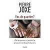 Pas de quartier ?: D�linquance juv�nile et justice des mineurs