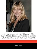 Supermodels of the '80s and '90s: Kate Moss, Elle Macpherson, Cindy Crawford and Other Top Models