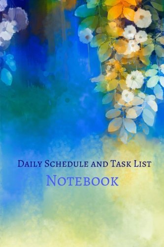 Daily Schedule and Task List Notebook (Smaller Size- 6 x 9-Daily To do List Schedule Planner ) (Volume 7)