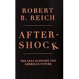 Aftershock: The Next Economy and America's Futureby Robert B. Reich