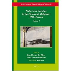Nature and Scripture in the Abrahamic Religions: 1700-Present (Brill's Series in Church History) (v. 2)