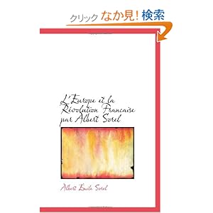 【クリックでお店のこの商品のページへ】L’Europe et la Revolution Francaise par Albert Sorel: Albert Emile Sorel: 洋書