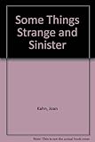 Some things strange and sinister