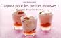 Craquez pour les petites mousses ! : 30 Recettes d'exquises douceurs