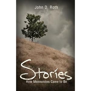 Stories: How Mennonites Came to Be (John Roth Trilogy)