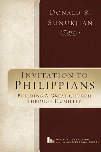 Invitation to Philippians: Building a Great Church Through Humility (Biblical preaching for the contemporary church)