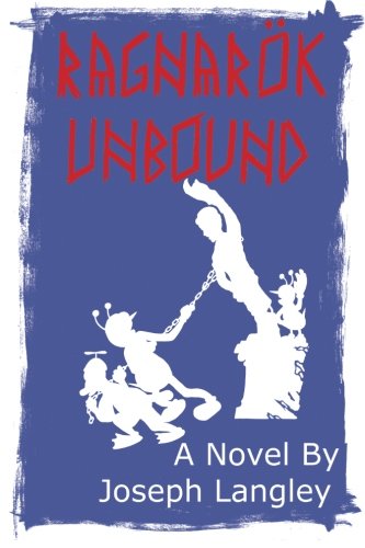 Ragnarok Unbound, by Joseph Langley