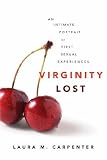 cover of Virginity Lost: An Intimate Portrait of First Sexual Experiences