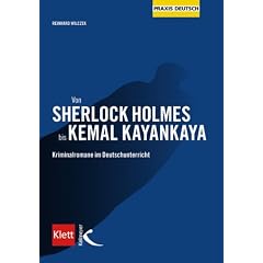 Von Sherlock Holmes bis Kemal Kayankaya. Kriminalromane im Deutschunterricht