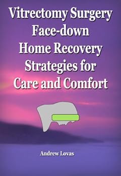 vitrectomy surgery face-down home recovery care and comfort strategies - andrew lovas