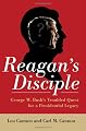 Reagan's Disciple: George W. Bush's Troubled Quest for a Presidential Legacy
