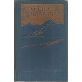 to lhasa in disguise a secret expedition through mysterious tibet