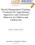 Parent Management Training: Treatment for Oppositional, Aggressive, and Antisocial Behavior in Children and Adolescents