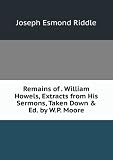 Produkt-Bild: Remains of . William Howels, Extracts from His Sermons, Taken Down & Ed. by W.P. Moore