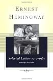 Ernest Hemingway Selected Letters 1917-1961