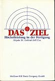 Das Ziel - H&ouml;chstleistung in der Fertigung - Eliyahu M Goldratt, Jeff Cox