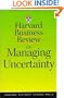 Harvard Business Review on Managing Uncertainty (Harvard Business Review Paperback Series)