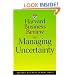 Harvard Business Review on Managing Uncertainty (Harvard Business Review Paperback Series)