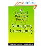Harvard Business Review on Managing Uncertainty (Harvard Business Review Paperback Series)