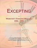 Excepting: Websters Timeline History, 1992 - 1999