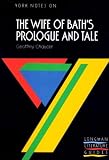 York Notes on Geoffrey Chaucer`s "Wife of Bath`s Prologue and Tale" (Longman Literature Guides)