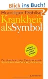 Krankheit als Symbol: Ein Handbuch der Psychosomatik. Symptome, Be-Deutung, Einl�sung.