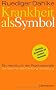 Krankheit als Symbol: Ein Handbuch der Psychosomatik. Symptome, Be-Deutung, Einl�sung.
