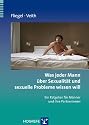 Was jeder Mann über Sexualität und sexuelle Probleme wissen will: Ein Ratgeber für Männer und ihre Partnerinnen
